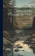 Meliador, Volume 36, Part 2