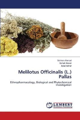 Melilotus Officinalis (L.) Pallas - Ahmed, Salman, and Anwer, Sohail, and Azhar, Iqbal