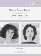 Melinda Camber Porter in Conversation with Joyce Carol Oates, 1987 Princeton University: ISSN Volume 1, Number 6: Melinda Camber Porter Archive of Creative Works