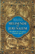 Melisende of Jerusalem: The World of a Forgotten Crusader Queen