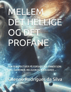 Mellem Det Hellige Og Det Profane: Fem Perspektiver P Forskellige Emner Som: Gud, Dmoner, Religion Og Krlighed ...