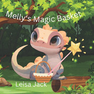 Melly's Magic Basket: Learning about kindness. friendship and caring.