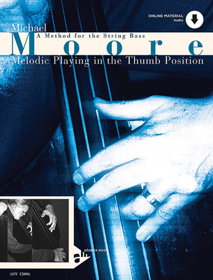 Melodic Playing in the Thumb Position: A Method for the String Bass, Book & Online Audio - Moore, Michael