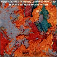 Melodies Alone Can Proudly Carry their Own Death: The Chamber Music of Gene Pritsker - Borislav Strulev (cello); Cesare Papetti (drums); Daniele Colombo (violin); Derin ge (piano); Gene Pritsker (guitar);...