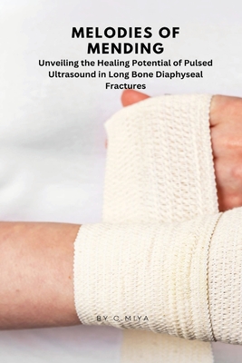 Melodies of Mending: Unveiling the Healing Potential of Pulsed Ultrasound in Long Bone Diaphyseal Fractures C. - E, Elio