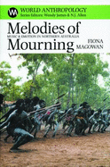 Melodies of Mourning: Music and Emotion in Northern Australia - Magowan, Fiona