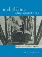 Melodrama and Modernity: Early Sensational Cinema and Its Contexts