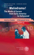 Melodrama!: The Mode of Excess from Early America to Hollywood