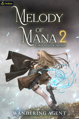 Melody of Mana 2: A Progression Fantasy - Agent, Wandering