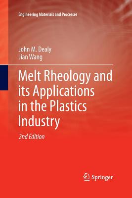 Melt Rheology and Its Applications in the Plastics Industry - Dealy, John M, and Wang, Jian