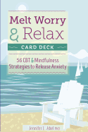 Melt Worry and Relax Card Deck: 56 CBT & Mindfulness Strategies to Release Anxiety