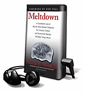 Meltdown: A Free-Market Look at Why the Stock Market Collapsed, the Economy Tanked, and Government Bailouts Will Make Things Worse - Woods, Thomas E, Professor, Jr., and Sklar, Alan (Read by)