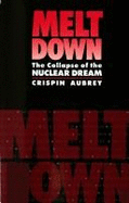 Meltdown: Collapse of the Nuclear Dream
