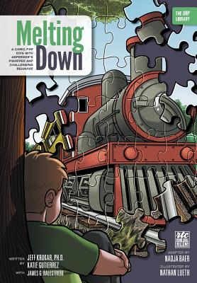 Melting Down: A Comic for Kids with Asperger's Disorder and Challenging Behavior (The ORP Library) - Krukar, Jeff, and Gutierrez, Katie, and Balestrieri, James