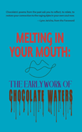 Melting in Your Mouth: The Early Work