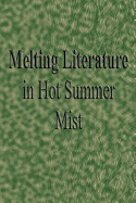 Melting Literature in Hot Summer Mist