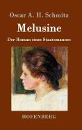 Melusine: Der Roman Eines Staatsmannes