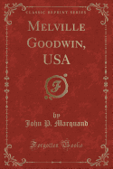 Melville Goodwin, USA (Classic Reprint)