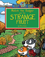 Melvin the Badger & The Strange Fruit