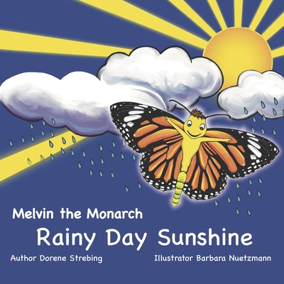 Melvin The Monarch: Rainy Day Sunshine - Penn, Devan (Editor), and Strebing, Dorene Rae