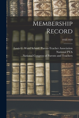 Membership Record; 1958-1959 - Louis C Ward School (Fort Wayne, Ind (Creator), and National Pta (U S ) (Creator), and National Congress of Parents and Teac...