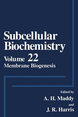 Membrane Biogenesis - Maddy, A H (Editor), and Harris, J Robin (Editor)