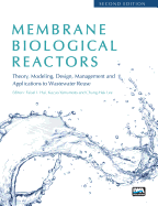 Membrane Biological Reactors: Theory, Modeling, Design, Management and Applications to Wastewater Reuse - Second Edition