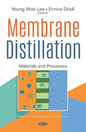 Membrane Distillation: Materials and Processes