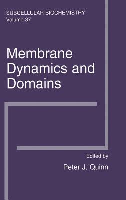 Membrane Dynamics and Domains: Subcellular Biochemistry - Quinn, Peter J (Editor)