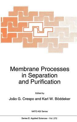 Membrane Processes in Separation and Purification - Crespo, J G (Editor), and Bddeker, Karl W (Editor)