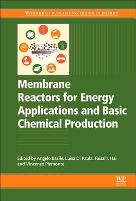Membrane Reactors for Energy Applications and Basic Chemical Production - Basile, Angelo (Editor), and Di Paola, Luisa (Editor), and Hai, Faisal (Editor)