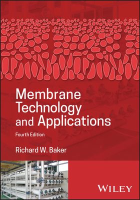 Membrane Technology and Applications - Baker, Richard W