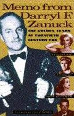 Memo from Darryl F. Zanuck: The Golden Years at Twentieth Century Fox - Behlmer, Rudy (Editor)