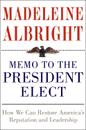 Memo to the President Elect CD: How We Can Restore America's Reputation and Leadership - Albright, Madeleine (Read by)