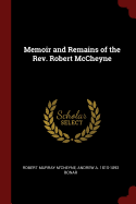 Memoir and Remains of the Rev. Robert McCheyne