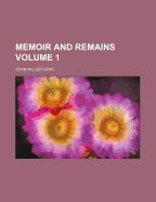 Memoir and Remains Volume 1