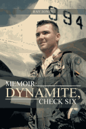 Memoir: Dynamite, Check Six - Jones, Ray