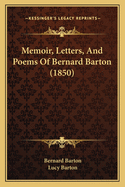 Memoir, Letters, And Poems Of Bernard Barton (1850)