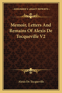 Memoir, Letters And Remains Of Alexis De Tocqueville V2