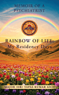 Memoir of a Psychiatrist: RAINBOW OF LIFE: My Residency Days