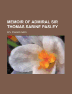 Memoir of Admiral Sir Thomas Sabine Pasley
