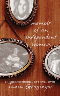 Memoir of an Independent Woman: An Unconventional Life Well Lived