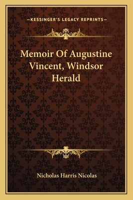 Memoir Of Augustine Vincent, Windsor Herald - Nicolas, Nicholas Harris