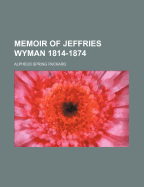 Memoir of Jeffries Wyman 1814-1874