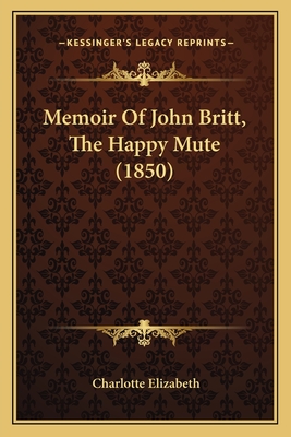 Memoir of John Britt, the Happy Mute (1850) - Elizabeth, Charlotte