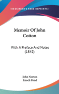 Memoir Of John Cotton: With A Preface And Notes (1842)