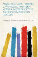 Memoir of Mrs. Harriet L. Winslow, Thirteen Years a Member of the American Mission in Ceylon