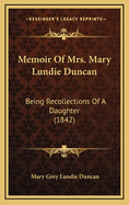 Memoir of Mrs. Mary Lundie Duncan: Being Recollections of a Daughter (1842)