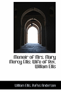 Memoir of Mrs. Mary Mercy Ellis: Wife of Rev. William Ellis