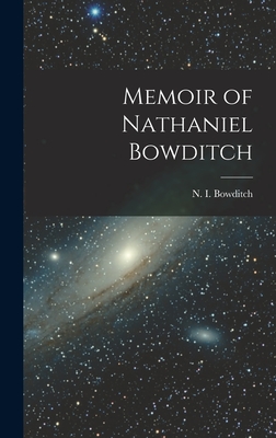 Memoir of Nathaniel Bowditch - Bowditch, N I (Nathaniel Ingersoll) (Creator)